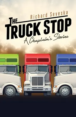 A kamionstop: Egy káplán történetei - The Truck Stop: A Chaplain's Stories