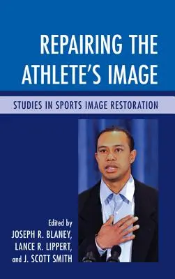 A sportolói imázs helyreállítása: Tanulmányok a sportimázs helyreállításáról - Repairing the Athlete's Image: Studies in Sports Image Restoration
