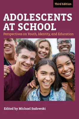 Serdülők az iskolában, harmadik kiadás: Perspektívák a fiatalságról, az identitásról és az oktatásról - Adolescents at School, Third Edition: Perspectives on Youth, Identity, and Education