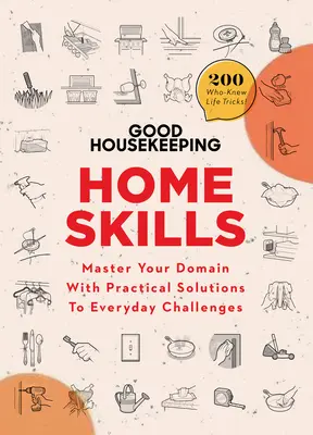 Good Housekeeping Home Skills: A mindennapi kihívások gyakorlati megoldásai a mindennapi kihívásokra - Good Housekeeping Home Skills: Master Your Domain with Practical Solutions to Everyday Challenges