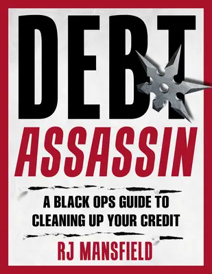 Clean Up Your Credit!: A Black Ops Guide to Credit Repair and Restoration (Fekete hadműveleti útmutató a hiteljavításhoz és helyreállításhoz) - Clean Up Your Credit!: A Black Ops Guide to Credit Repair and Restoration