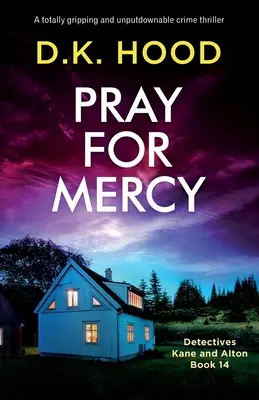 Pray for Mercy: Egy teljesen lebilincselő és letehetetlen krimi - Pray for Mercy: A totally gripping and unputdownable crime thriller