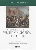 A Companion to Western Historical Thought (A nyugati történelmi gondolkodás kísérője) - A Companion to Western Historical Thought