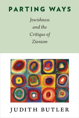 Parting Ways: A zsidóság és a cionizmus kritikája - Parting Ways: Jewishness and the Critique of Zionism