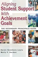 A tanulók támogatásának összehangolása az eredményességi célokkal: A középiskolai igazgatók útmutatója - Aligning Student Support with Achievement Goals: The Secondary Principal′s Guide