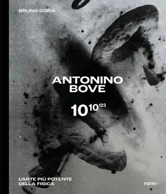 Antonino Bove 1010123: L'Arte Pi Potente Della Fisica / A fizikánál erősebb művészet - Antonino Bove 1010123: L'Arte Pi Potente Della Fisica / Art Stronger Than Physics