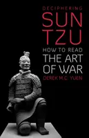 Sun Tzu megfejtése - Hogyan olvassuk a háború művészetét? - Deciphering Sun Tzu - How to Read the Art of War