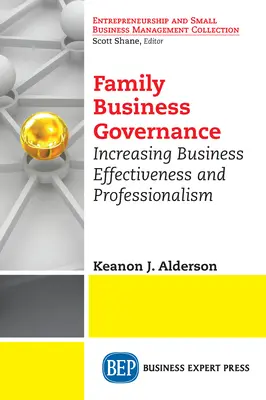 Családi vállalkozások irányítása: Az üzleti hatékonyság és a professzionalizmus növelése - Family Business Governance: Increasing Business Effectiveness and Professionalism