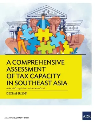 A délkelet-ázsiai adóügyi kapacitás átfogó értékelése - A Comprehensive Assessment of Tax Capacity in Southeast Asia