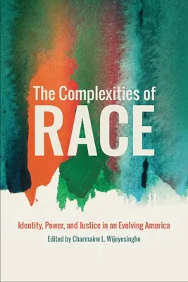 A faj összetettsége: Identitás, hatalom és igazságosság a fejlődő Amerikában - The Complexities of Race: Identity, Power, and Justice in an Evolving America