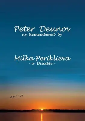 Peter Deunov Milka Periklieva emlékezete szerint: -egy tanítvány- - Peter Deunov as Remembered by Milka Periklieva: -a Disciple-