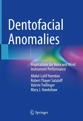 Dentofaciális anomáliák: Az énekhang és a fúvós hangszerek teljesítményének következményei - Dentofacial Anomalies: Implications for Voice and Wind Instrument Performance