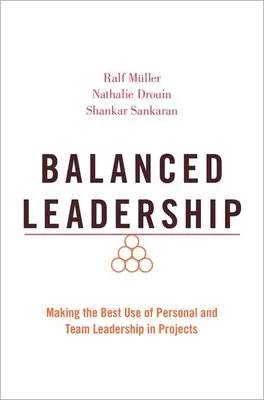 Kiegyensúlyozott vezetés: A személyes és a csapatvezetés legjobb kihasználása a projektekben - Balanced Leadership: Making the Best Use of Personal and Team Leadership in Projects