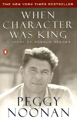 Amikor a karakter volt a király: Ronald Reagan története - When Character Was King: A Story of Ronald Reagan