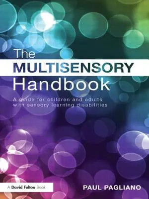 A multiszenzoros kézikönyv: Útmutató érzékszervi tanulási zavarokkal küzdő gyermekek és felnőttek számára - The Multisensory Handbook: A Guide for Children and Adults with Sensory Learning Disabilities