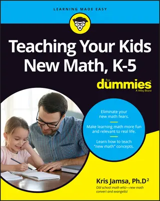 Új matematikát tanítani a gyerekeknek, K-5 for Dummies - Teaching Your Kids New Math, K-5 for Dummies