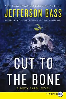 Cut to the Bone: A Body Farm regénye - Cut to the Bone: A Body Farm Novel