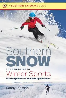 Southern Snow: A téli sportok új útmutatója Marylandtől a déli Appalacheusokig - Southern Snow: The New Guide to Winter Sports from Maryland to the Southern Appalachians