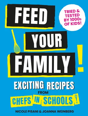 Etesd a családod! Izgalmas receptek az iskolai séfektől - Feed Your Family!: Exciting Recipes from Chefs in Schools