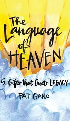 A mennyország nyelve: 5 ajándék, amely örökséget teremt - Language of Heaven: 5 Gifts That Create Legacy