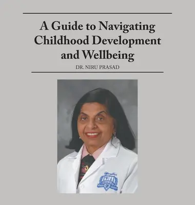 Útmutató a gyermekkori fejlődéshez és jóléthez - A Guide to Navigating Childhood Development and Wellbeing