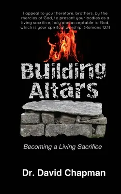 Oltárok építése: Élő áldozattá válás - Building Altars: Becoming a Living Sacrifice