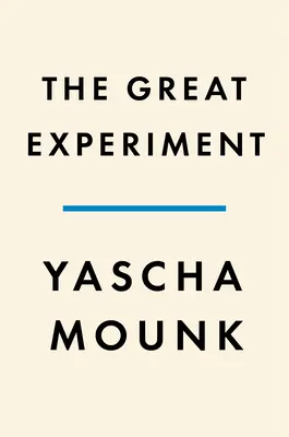 A nagy kísérlet: Miért esnek szét a sokszínű demokráciák és hogyan maradhatnak fenn? - The Great Experiment: Why Diverse Democracies Fall Apart and How They Can Endure