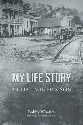 Az én élettörténetem: A Coal Miner's Son - My Life Story: A Coal Miner's Son