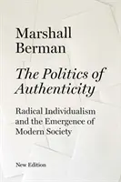 A hitelesség politikája - A radikális individualizmus és a modern társadalom kialakulása - Politics of Authenticity - Radical Individualism and the Emergence of Modern Society