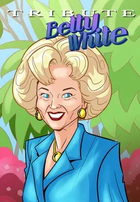 Tisztelgés: A bátor és bátor nők és a bátor és a bátor nők: Betty White - A képregény - Tribute: Betty White - The Comic Book