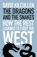 Sárkányok és kígyók - Hogyan tanultak meg a többiek harcolni a Nyugat ellen - Dragons and the Snakes - How the Rest Learned to Fight the West