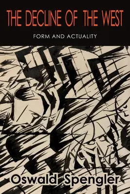 A Nyugat hanyatlása: Form and Actuality - The Decline of the West: Form and Actuality