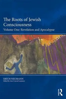 A zsidó tudat gyökerei, első kötet: Kinyilatkoztatás és apokalipszis - The Roots of Jewish Consciousness, Volume One: Revelation and Apocalypse