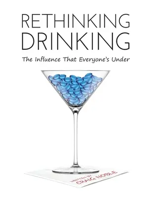 Az ivás újragondolása: A befolyás, ami alatt mindenki áll - Rethinking Drinking: The Influence That Everyone's Under