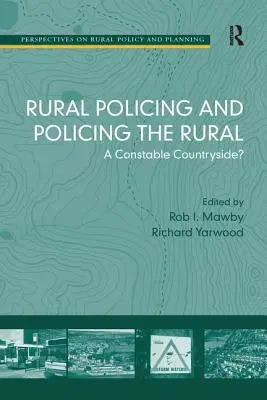 Vidéki rendészet és a vidéki rendészet: A Constable Countryside? - Rural Policing and Policing the Rural: A Constable Countryside?