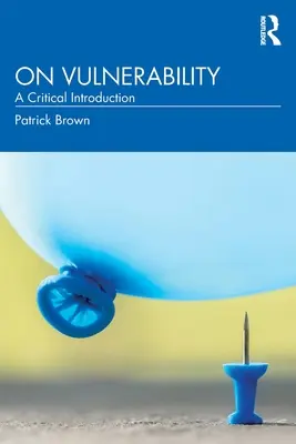 A sebezhetőségről: A Critical Introduction - On Vulnerability: A Critical Introduction