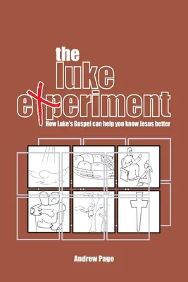 A Lukács-kísérlet: Hogyan segíthet Lukács evangéliuma abban, hogy jobban megismerd Jézust - The Luke Experiment: How Luke's Gospel can help you know Jesus better