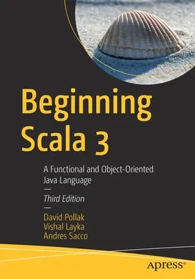 A Scala 3 kezdetei: Egy funkcionális és objektumorientált Java nyelv - Beginning Scala 3: A Functional and Object-Oriented Java Language