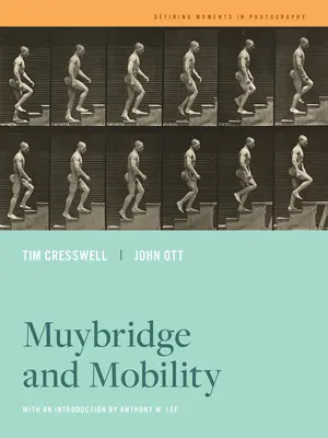 Muybridge és a mobilitás: kötet - Muybridge and Mobility: Volume 6