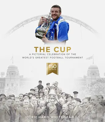 A kupa: A világ legnagyobb labdarúgó-tornájának képes ünnepe - The Cup: A Pictorial Celebration of the World's Greatest Football Tournament