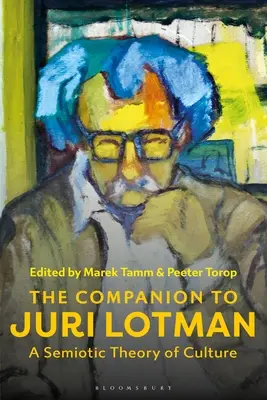 Juri Lotman kísérője: A kultúra szemiotikai elmélete - The Companion to Juri Lotman: A Semiotic Theory of Culture