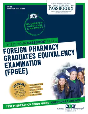 Külföldi gyógyszerészi diplomások egyenértékűségi vizsgája (FPGEE) (ATS-82): Passbooks Study Guide (Útikönyvek Tanulmányi Útmutató) - Foreign Pharmacy Graduates Equivalency Examination (FPGEE) (ATS-82): Passbooks Study Guide