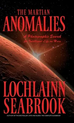 A marsi anomáliák: Az intelligens élet fotografikus keresése a Marson - The Martian Anomalies: A Photographic Search for Intelligent Life on Mars