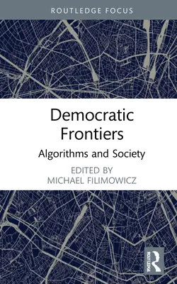 Demokratikus határok: Algoritmusok és társadalom - Democratic Frontiers: Algorithms and Society