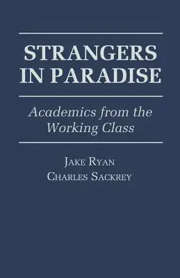 Idegenek a Paradicsomban: Akadémikusok a munkásosztályból - Strangers in Paradise: Academics from the Working Class