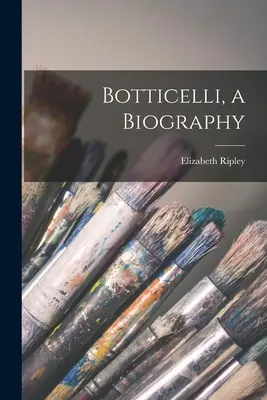 Botticelli, egy életrajz - Botticelli, a Biography