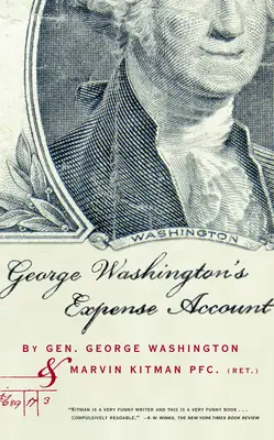 George Washington költségszámlája: George Washington tábornok és Marvin Kitman, nyugállományú őrvezető. - George Washington's Expense Account: Gen. George Washington and Marvin Kitman, Pfc. (Ret.)