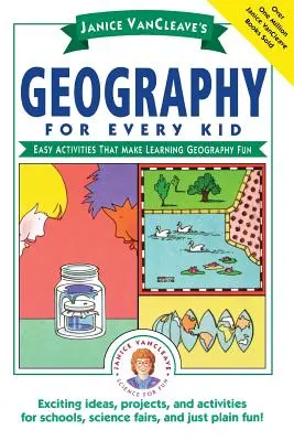 Janice Vancleave's Geography for Every Kid: Easy Activities That Make Learning Geography Fun (Földrajz minden gyereknek: Könnyű tevékenységek, amelyekkel a földrajz tanulása szórakoztató lesz) - Janice Vancleave's Geography for Every Kid: Easy Activities That Make Learning Geography Fun