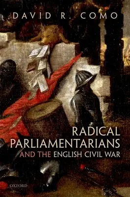 Radikális parlamenti képviselők és az angol polgárháború - Radical Parliamentarians and the English Civil War