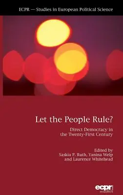 Let the People Rule: Közvetlen demokrácia a huszonegyedik században - Let the People Rule: Direct Democracy in the Twenty-First Century